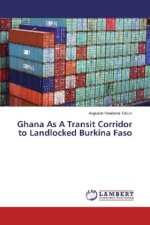 Ghana As A Transit Corridor to Landlocked Burkina Faso