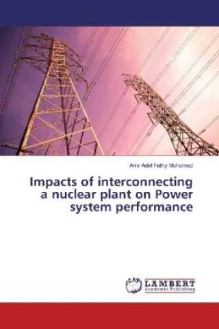 Impacts of interconnecting a nuclear plant on Power system performance