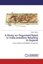 A Study on Organised Retail in India:Jewellery Retailing in Gujarat