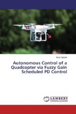 Autonomous Control of a Quadcopter via Fuzzy Gain Scheduled PD Control