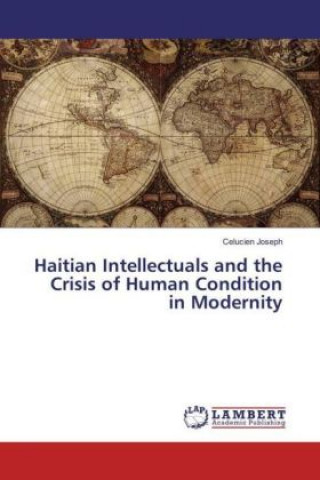 Haitian Intellectuals and the Crisis of Human Condition in Modernity