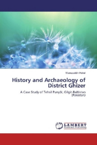 History and Archaeology of District Ghizer