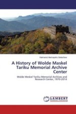A History of Wolde Maskel Tariku Memorial Archive Center