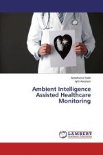 Ambient Intelligence Assisted Healthcare Monitoring
