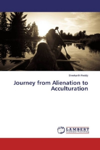 Journey from Alienation to Acculturation