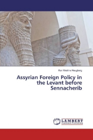 Assyrian Foreign Policy in the Levant before Sennacherib