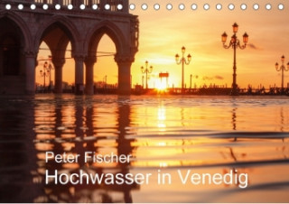 Hochwasser in Venedig (Tischkalender 2017 DIN A5 quer)
