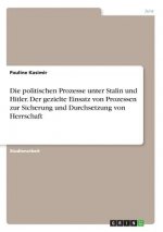 politischen Prozesse unter Stalin und Hitler. Der gezielte Einsatz von Prozessen zur Sicherung und Durchsetzung von Herrschaft