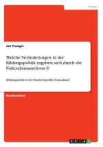 Welche Veranderungen in der Bildungspolitik ergaben sich durch die Foederalismusreform I?