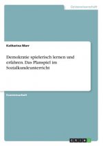 Demokratie spielerisch lernen und erfahren. Das Planspiel im Sozialkundeunterricht