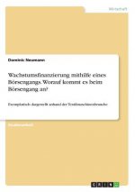 Wachstumsfinanzierung mithilfe eines Boersengangs. Worauf kommt es beim Boersengang an?