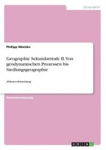 Geographie Sekundarstufe II. Von geodynamischen Prozessen bis Siedlungsgeographie