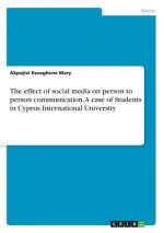 effect of social media on person to person communication. A case of Students in Cyprus International University