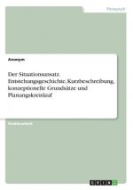 Der Situationsansatz. Entstehungsgeschichte, Kurzbeschreibung, konzeptionelle Grundsätze und Planungskreislauf