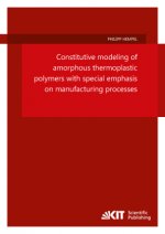 Constitutive modeling of amorphous thermoplastic polymers with special emphasis on manufacturing processes