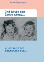 Und hatte die Liebe nicht...
