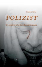 POLIZIST Traumberuf oder Berufstrauma