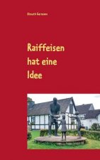 Raiffeisen hat eine Idee