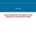 Moderne (Kommunal-) Verwaltung in ihrem politischen und ökonomischen Kontext