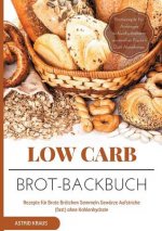 Low Carb Brot-Backbuch Rezepte fur Brote Broetchen Semmeln Gewurze Aufstriche (fast) ohne Kohlenhydrate Brotrezepte fur Anfanger kohlenhydratarm weize
