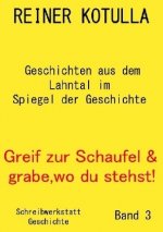 Greif zur Schaufel und grabe, wo du stehst! Band 3