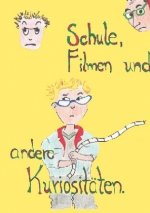 Schule, Filmen und andere Kuriositäten