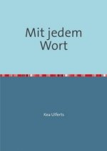 Mit jedem Wort