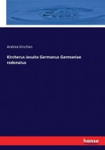 Kircherus Jesuita Germanus Germaniae redonatus