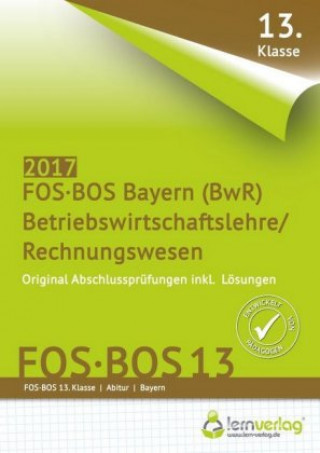 Abschlussprüfung Betriebswirtschaftslehre/Rechnungswesen FOS-BOS 13 Bayern 2017