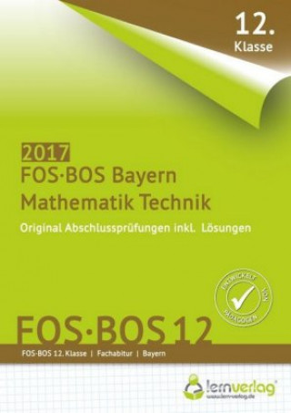 Abschlussprüfung Mathematik Technik FOS-BOS 12 Bayern 2017