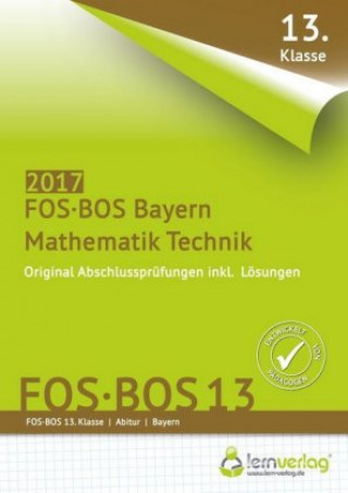 Abschlussprüfung Mathematik Technik FOS-BOS 13 Bayern 2017