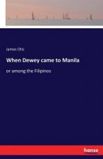 When Dewey came to Manila