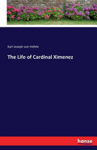 Life of Cardinal Ximenez