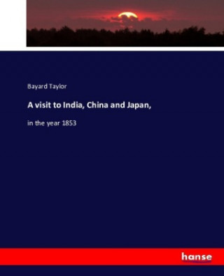 A visit to India, China and Japan,