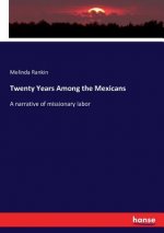 Twenty Years Among the Mexicans