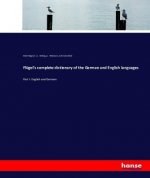 Flugel's complete dictionary of the German and English languages