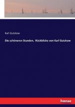 schoeneren Stunden, Ruckblicke von Karl Gutzkow