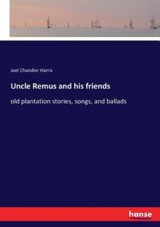 Uncle Remus and his friends
