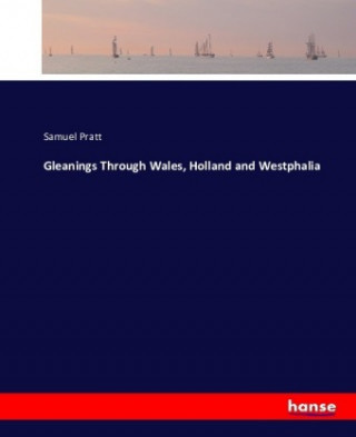 Gleanings Through Wales, Holland and Westphalia