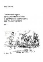 Die Darstellungen der Wundertaten Christi in der Malerei und Graphik des 19. Jahrhunderts