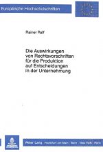 Die Auswirkungen von Rechtsvorschriften fuer die Produktion auf Entscheidungen in der Unternehmung