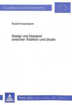 Design und Designer zwischen Tradition und Utopie