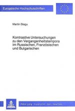 Kontrastive Untersuchungen zu den Vergangenheitstempora im Russischen, Franzoesischen und Bulgarischen