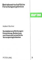 Sozialplanverpflichtungen: Entwicklung, Bedeutung und finanzwirtschaftliche Vorsorgemoeglichkeiten