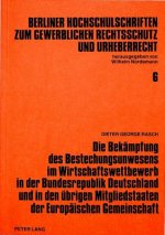 Die Bekaempfung des Bestechungsunwesens im Wirtschaftswettbewerb in der Bundesrepublik Deutschland und in den uebrigen Mitgliedstaaten der Europaeisch