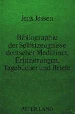Bibliographie der Selbstzeugnisse deutscher Mediziner- Erinnerungen, Tagebuecher und Briefe
