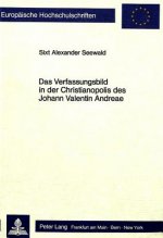 Das Verfassungsbild in der Christianopolis des Johann Valentin Andreae