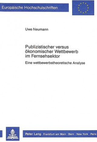 Publizistischer versus oekonomischer Wettbewerb im Fernsehsektor