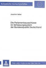 Die Parlamentsausschuesse im Verfassungssystem der Bundesrepublik Deutschland