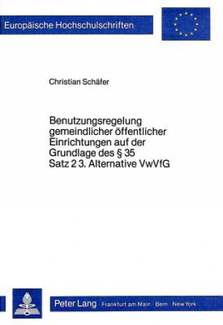 Benutzungsregelung gemeindlicher Oeffentlicher Einrichtungen auf der Grundlage des  35 Satz 2 3. Alternative VwVfG